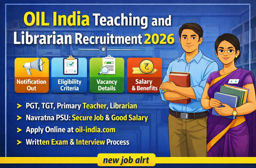 ऑयल इंडिया टीचिंग और लाइब्रेरियन भर्ती 2026